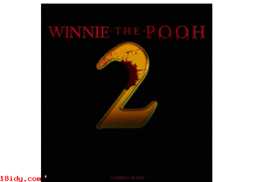 《小熊维尼》恐怖电影《小熊维尼:血染蜂蜜Winnie the Pooh: Blood and Honey》续集制作决定！从今年夏天开始拍摄
